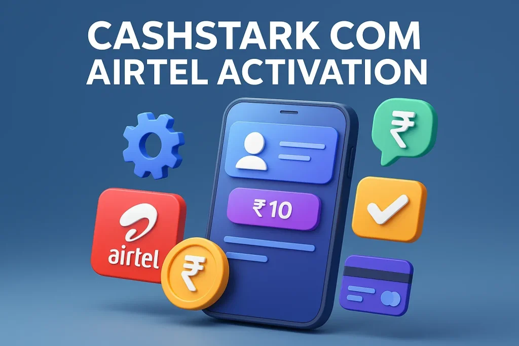 CashStark com Airtel Activation: Manage Your Mobile Account