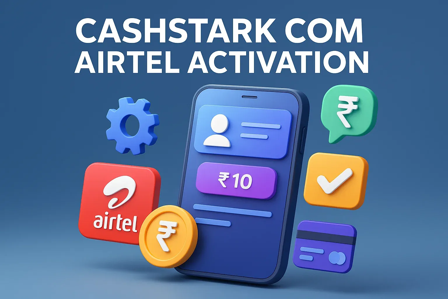 CashStark com Airtel Activation: Manage Your Mobile Account