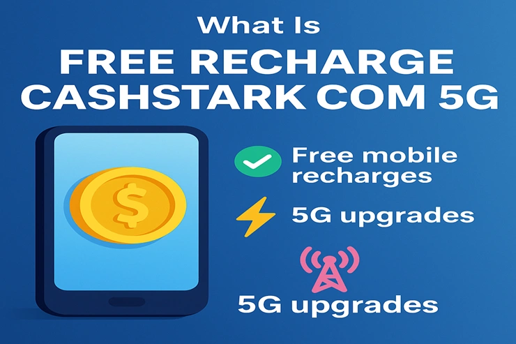 Free Recharge Cashstark com 5G: Get Faster Internet